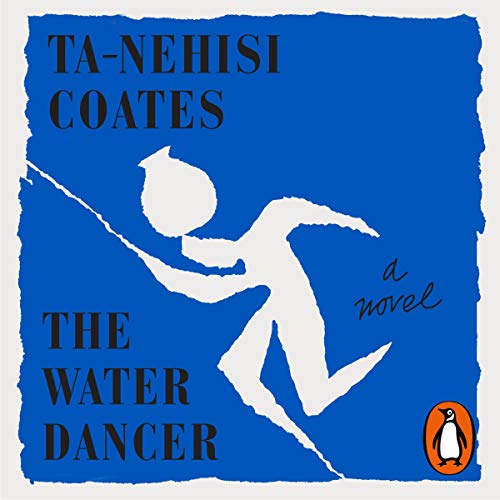 The Water Dancer by Ta-Nehisi Coates