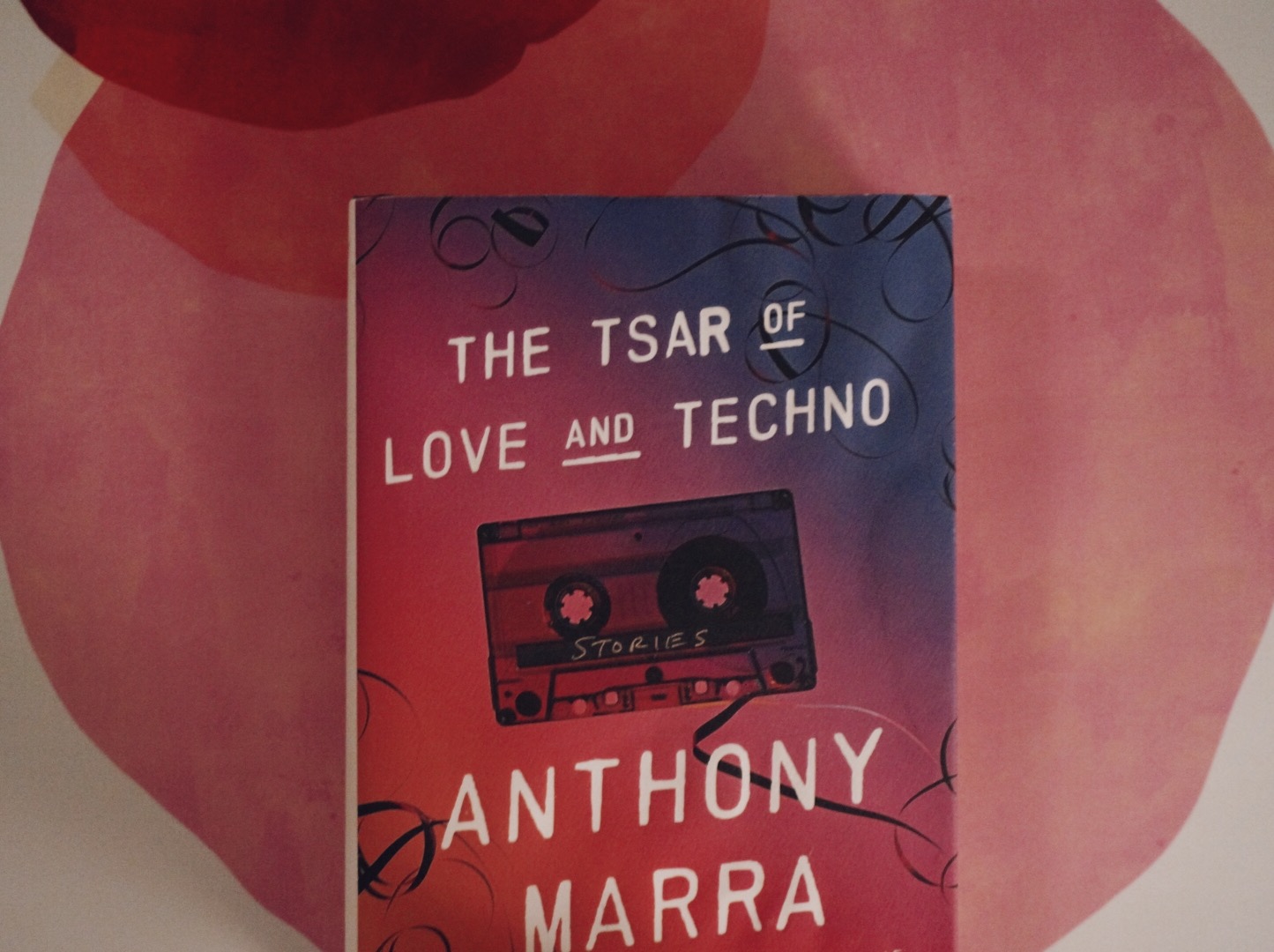 The Tsar of Love and Techno by Anthony Marra