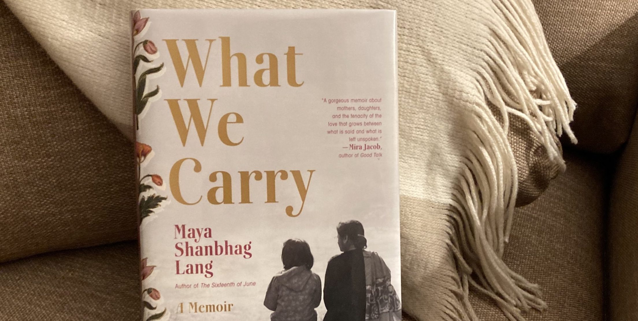 What We Carry by Maya Shanbhag Lang
