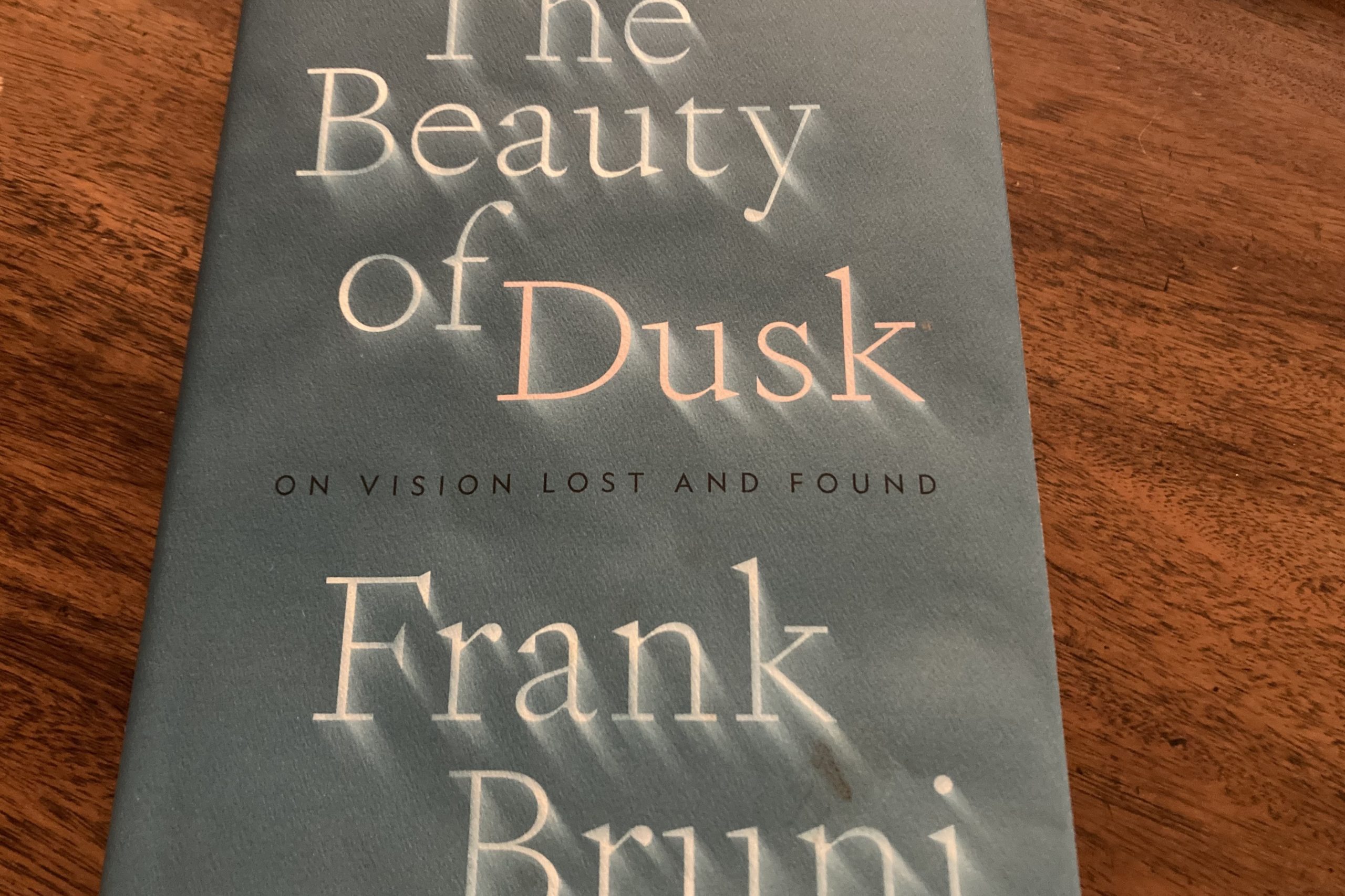 The Beauty of Dusk: On Vision Lost and Found by Frank Bruni