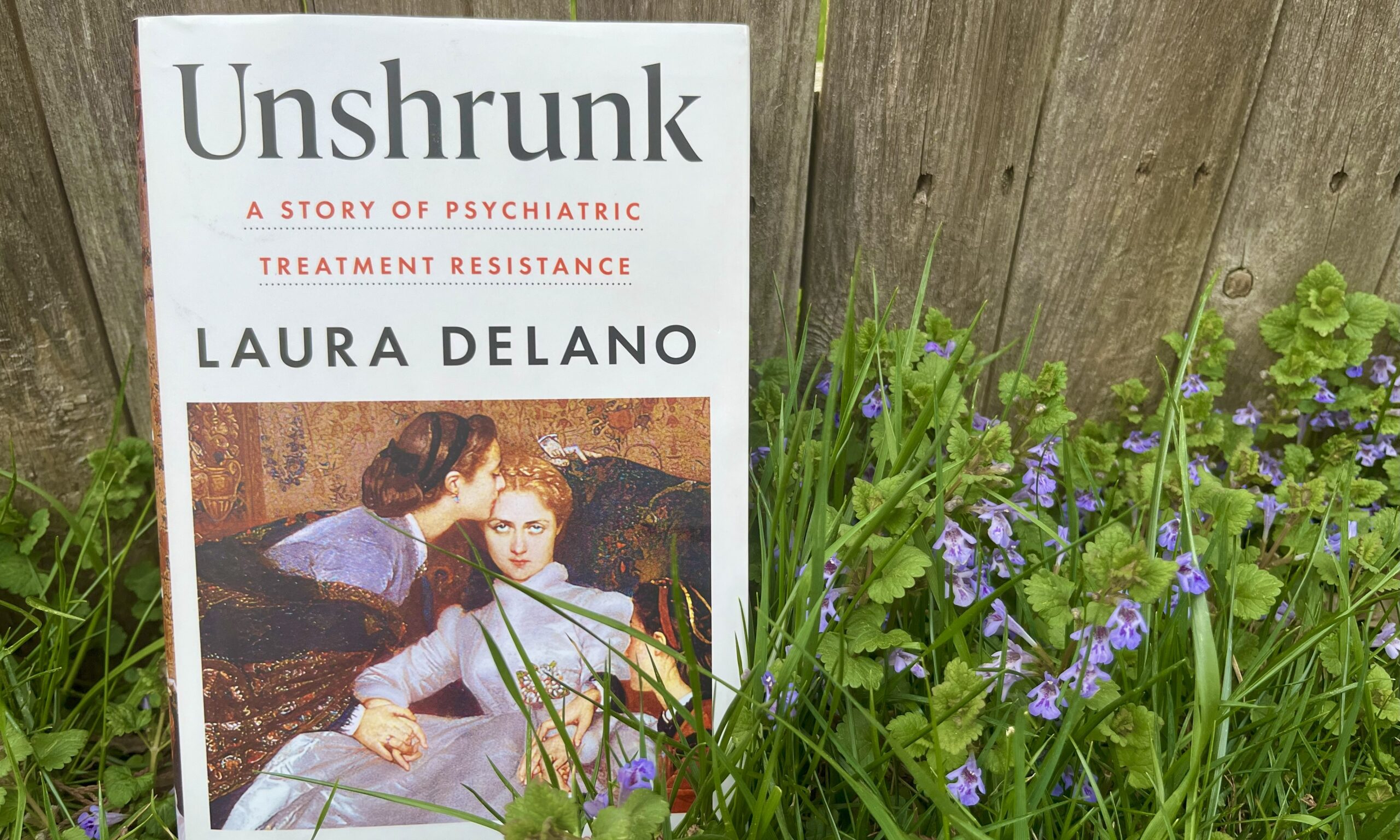 Unshrunk: A Story of Psychiatric Treatment Resistance by Laura Delano